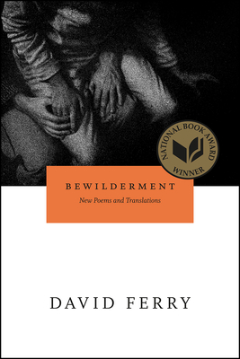 Bewilderment: New Poems and Translations - Ferry, David