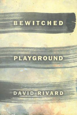 Bewitched Playground - Rivard, David