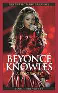 Beyonc Knowles: A Biography