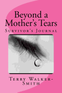 Beyond a Mother's Tears: Survivor's Journal