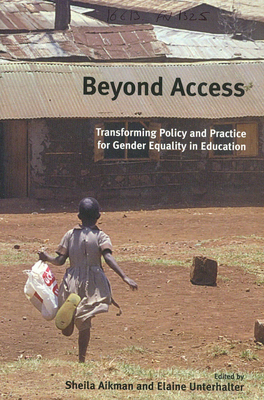 Beyond Access: Transforming Policy and Practice for Gender Equality in Education - Aikman, Sheila, Dr. (Editor), and Unterhalter, Elaine (Editor)