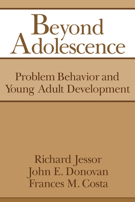 Beyond Adolescence: Problem Behaviour and Young Adult Development - Jessor, Richard, and Becher, and Donovan, John E