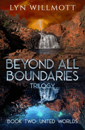 Beyond All Boundaries Trilogy Book 2: United Worlds