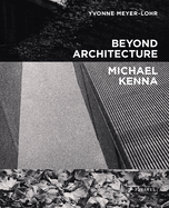 Beyond Architecture   Michael Kenna