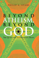 Beyond Atheism, Beyond God: The Quest for Transcendent Being