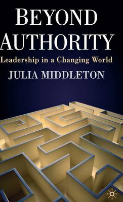 Beyond Authority: Leadership in a Changing World - Middleton, J