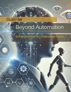 Beyond Automation: Building Human-AI Collaborative Teams