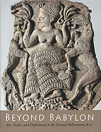 Beyond Babylon: Art, Trade, and Diplomacy in the Second Millennium B.C.