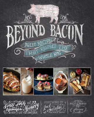 Beyond Bacon: Paleo Recipes That Respect the Whole Hog - McCarry, Matthew