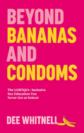 Beyond Bananas and Condoms: The Lgbtqia+ Inclusive Sex Education You Never Got at School