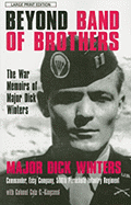 Beyond Band of Brothers - Mjr Dick Winters W/Col Cole C Kingseed