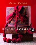 Beyond Beading: Jewelry Projects to Instruct and Inspire