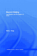 Beyond Beijing: Liberalization and the Regions in China