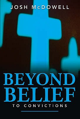 Beyond Belief to Convictions - McDowell, Josh