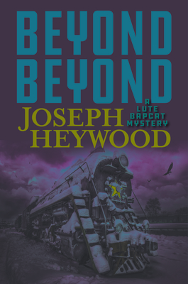 Beyond Beyond: A Lute Bapcat Mystery - Heywood, Joseph