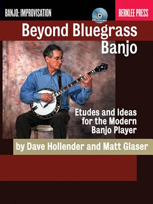 Beyond Bluegrass Banjo: Etudes and Ideas for the Modern Banjo Player - Glaser, Matt, and Hollender, Dave