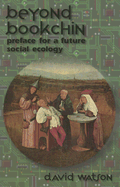 Beyond Bookchin: Preface for a Future Social Ecology