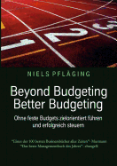 Beyond Budgeting, Better Budgeting: Ohne feste Budgets zielorientiert f?hren und erfolgreich steuern - Pfl?ging, Niels