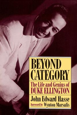 Beyond Category: The Life and Genius of Duke Ellington - Hasse, John Edward