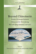 Beyond Chinoiserie: Artistic Exchange Between China and the West During the Late Qing Dynasty (1796-1911)