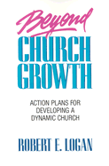 Beyond Church Growth - Logan, Robert E