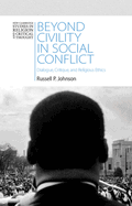 Beyond Civility in Social Conflict