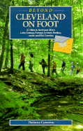 Beyond Cleveland on Foot: 57 More Walks and Hikes in Northeast Ohio's Lake, Geauga, Portage, Summit, Medina, Lorain, and Erie Counties