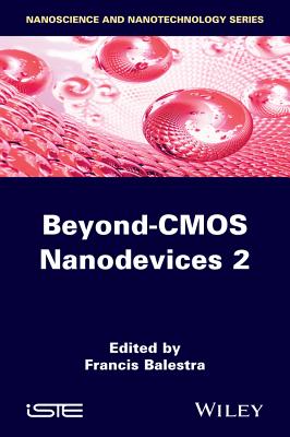 Beyond-CMOS Nanodevices 2 - Balestra, Francis (Editor)