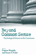Beyond Common Sense: Psychological Science in the Courtroom