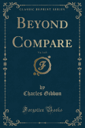 Beyond Compare, Vol. 3 of 3 (Classic Reprint)
