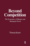 Beyond Competition: Economics of Mergers and Monopoly Power