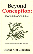 Beyond Conception: Our Children's Children