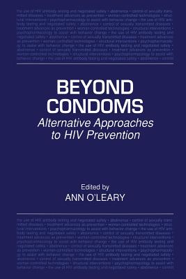 Beyond Condoms: Alternative Approaches to HIV Prevention - O'Leary Phd, Ann (Editor)