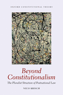 Beyond Constitutionalism: The Pluralist Structure of Postnational Law