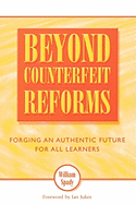 Beyond Counterfeit Reform: Forging an Authentic Future for All Learners