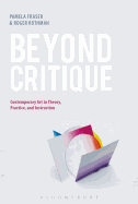 Beyond Critique: Contemporary Art in Theory, Practice, and Instruction