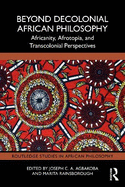 Beyond Decolonial African Philosophy: Africanity, Afrotopia, and Transcolonial Perspectives