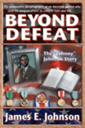 Beyond Defeat: The "Johnny" Johnson Story