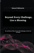 Beyond Every Challenge, Lies a Blessing