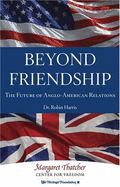 Beyond Friendship: The Future of Anglo-American Relations - Harris, Robin