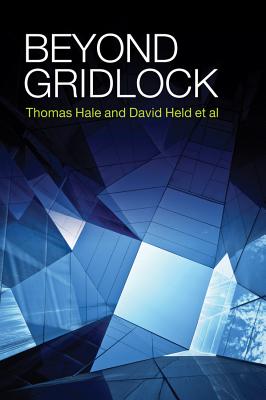 Beyond Gridlock - Hale, Thomas, PH D, and Held, David, Prof.