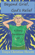 Beyond Grief, God's Relief: A Diary Devotional