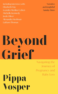 Beyond Grief: Navigating the Journey of Pregnancy and Baby Loss
