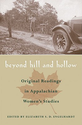 Beyond Hill and Hollow: Original Readings in Appalachian Women's Studies - Engelhardt, Elizabeth S D (Editor)