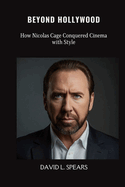 Beyond Hollywood: How Nicolas Cage Conquered Cinema with Style