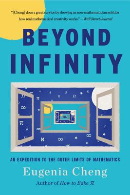 Beyond Infinity: An Expedition to the Outer Limits of Mathematics - Cheng, Eugenia