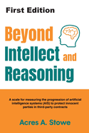 Beyond Intellect and Reasoning: A scale for measuring the progression of artificial intelligence systems (AIS) to protect innocent parties in third-party contracts