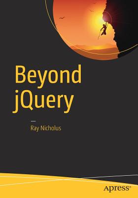 Beyond jQuery - Nicholus, Ray