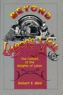 Beyond Labor's Veil: The Culture of the Knights of Labor