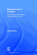 Beyond Law in Context: Developing a Sociological Understanding of Law